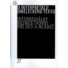 O interpretácii umeleckého textu 27. Intermediálny rozmer tvorby pre deti a mládež