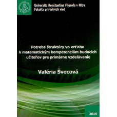 Potreba štruktúry vo vzťahu k matematickým kompetenciám budúcich učiteľov pre primárne vzdelávanie