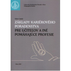 Základy kariérového poradenstva pre učiteľov a iné pomáhajúce profesie