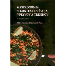 Gastronómia v kontexte vývoja, vplyvov a trendov