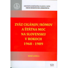 Zväz Cigánov - Rómov a štátna moc na Slovensku v rokoch 1968 - 1989