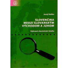 Slovenčina medzi slovanským východom a juhom