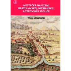 Mestečká na území Bratislavskej, Nitrianskej  a Tekovskej stolice. Vybrané sídla s právnym postavením zemepanského mestečka (oppida) v rokoch 1526-1720.