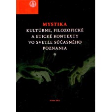 Mystika: Kultúrne, filozofické a etické kontexty vo svetle súčasného poznania